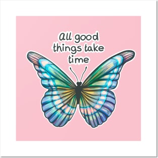 All good things take time Posters and Art